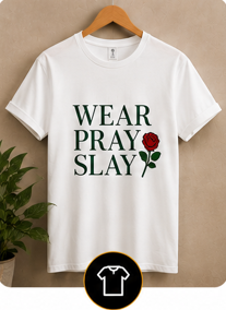 Wear · Pray · Slay Tee
